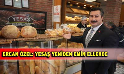 ERCAN ÖZEL: YESAŞ YENİDEN EMİN ELLERDE