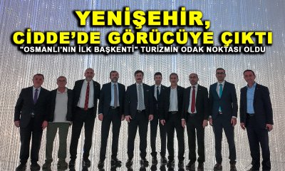 YENİŞEHİR, CİDDE’DE GÖRÜCÜYE ÇIKTI: 